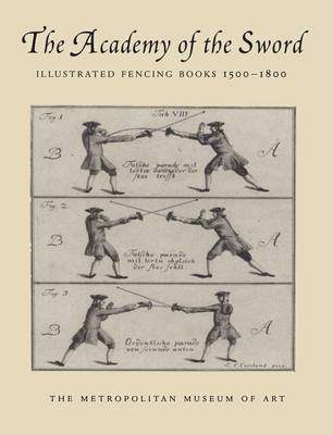 The Academy of the Sword: Illustrated Fencing Books, 1500-1800 book