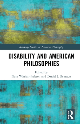 Disability and American Philosophies by Nate Whelan-Jackson