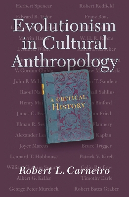 Evolutionism In Cultural Anthropology: A Critical History by Robert L. Carneiro