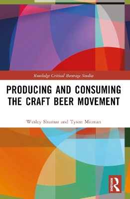 Producing and Consuming the Craft Beer Movement book