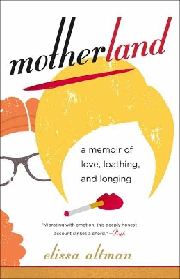 Motherland: A Memoir of Love, Loathing, and Longing book