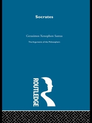 Socrates - Arguments of the Philosophers by Gerasimos Xenophon Santas