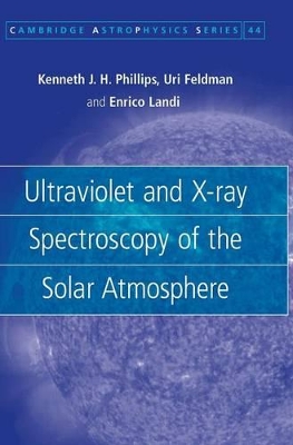 Ultraviolet and X-ray Spectroscopy of the Solar Atmosphere by Kenneth J. H. Phillips
