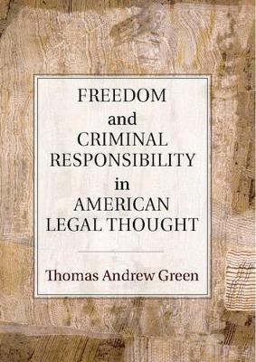 Freedom and Criminal Responsibility in American Legal Thought book