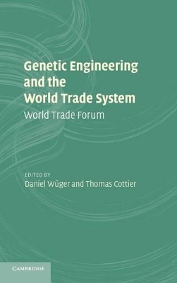 Genetic Engineering and the World Trade System by Daniel Wüger