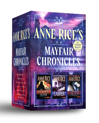 Anne Rice's Mayfair Chronicles: 3-Book Boxed Set: The Mayfair Witches, Lasher, and Taltos by Anne Rice