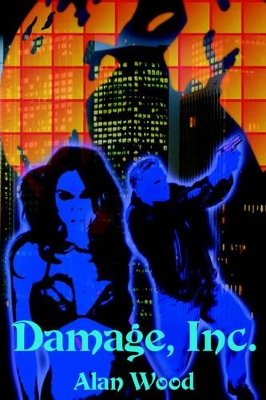 Damage, Inc. by Alan Wood