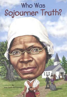 Who Was Sojourner Truth? by Yona Zeldis McDonough
