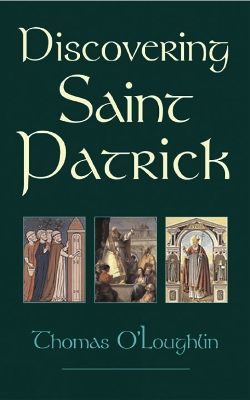 Discovering Saint Patrick by Thomas O'Loughlin