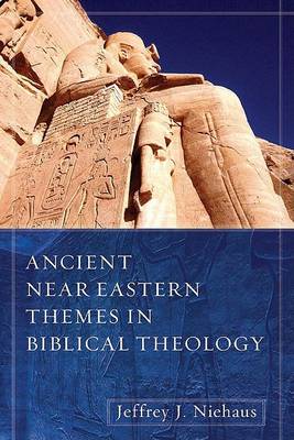 Ancient Near Eastern Themes in Biblical Theology book