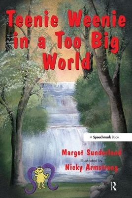 Teenie Weenie in a Too Big World by Margot Sunderland