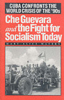 Che Guevara and the Fight for Socialism Today book