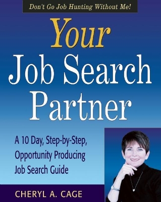 Your Job Search Partner: A 10 Day, Step-by-Step, Opportunity Producing Job Search Guide book