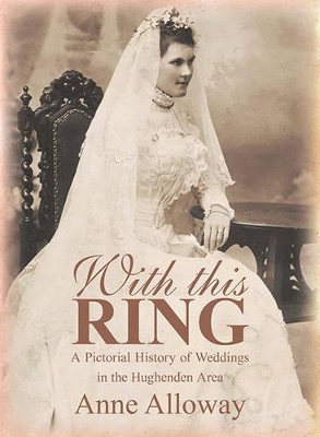 With This Ring: A Pictorial History of Weddings in the Hughenden Area book