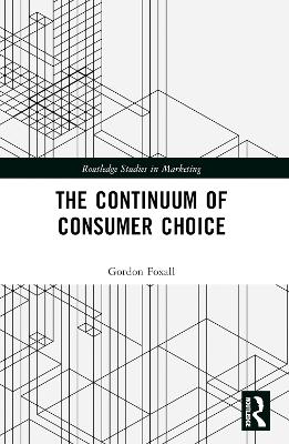 The Continuum of Consumer Choice by Gordon R. Foxall