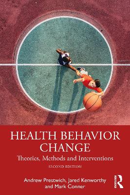 Health Behavior Change: Theories, Methods and Interventions by Andrew Prestwich