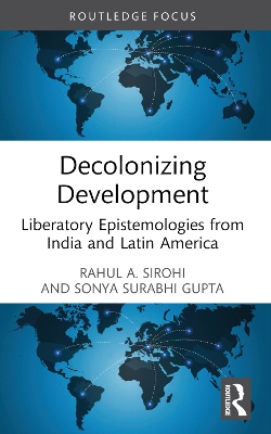 Decolonizing Development: Liberatory Epistemologies from India and Latin America book