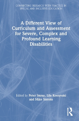 A Different View of Curriculum and Assessment for Severe, Complex and Profound Learning Disabilities book