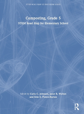 Composting, Grade 5: STEM Road Map for Elementary School by Carla C. Johnson