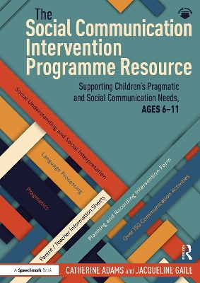 The Social Communication Intervention Programme Resource: Supporting Children's Pragmatic and Social Communication Needs, Ages 6-11 book