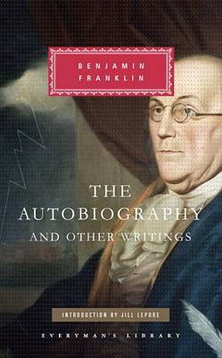 The Autobiography and Other Writings by Benjamin Franklin