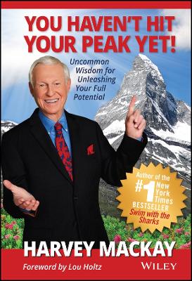 You Haven't Hit Your Peak Yet!: Uncommon Wisdom for Unleashing Your Full Potential book