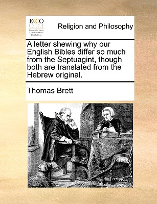 A Letter Shewing Why Our English Bibles Differ So Much from the Septuagint, Though Both Are Translated from the Hebrew Original. book
