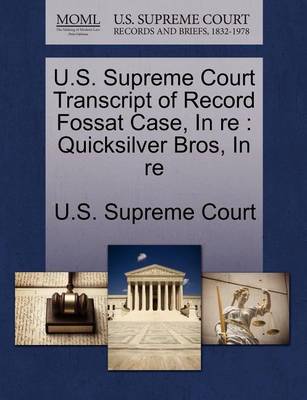 U.S. Supreme Court Transcript of Record Fossat Case, in Re: Quicksilver Bros, in Re book