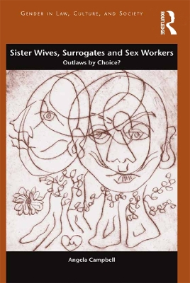 Sister Wives, Surrogates and Sex Workers: Outlaws by Choice? by Angela Campbell