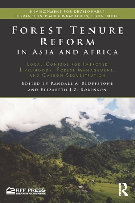 Forest Tenure Reform in Asia and Africa: Local Control for Improved Livelihoods, Forest Management, and Carbon Sequestration by Randall Bluffstone