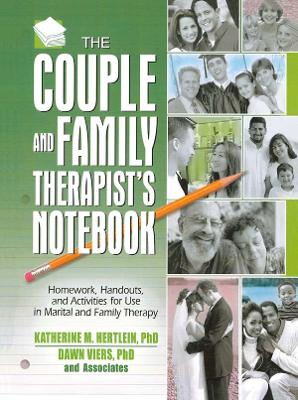 The The Couple and Family Therapist's Notebook: Homework, Handouts, and Activities for Use in Marital and Family Therapy by Katherine M. Hertlein