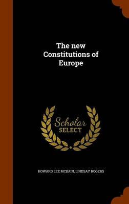 New Constitutions of Europe by Lindsay Rogers