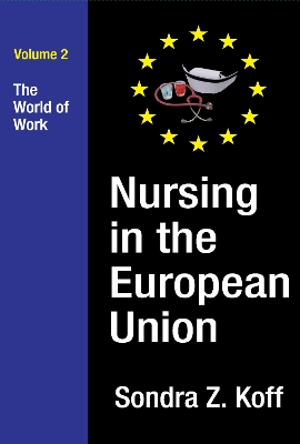 Nursing in the European Union: The World of Work by Sondra Z. Koff