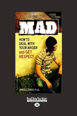 Mad: How to Deal with your Anger and Get Respect book