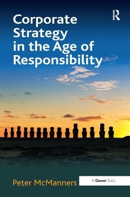 Corporate Strategy in the Age of Responsibility by Peter McManners