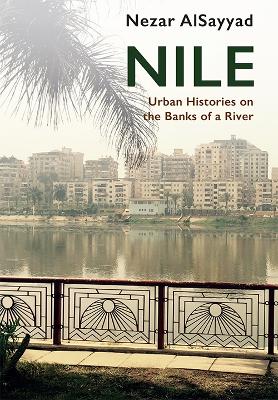 Nile: Urban Histories on the Banks of a River by Nezar AlSayyad