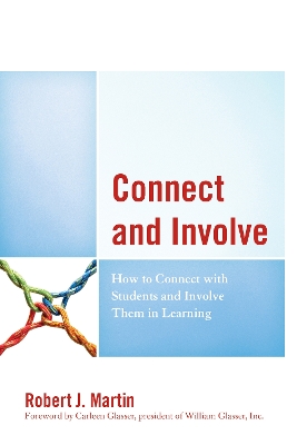 Connect and Involve: How to Connect with Students and Involve Them in Learning by Robert J. Martin