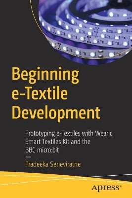 Beginning e-Textile Development: Prototyping e-Textiles with Wearic Smart Textiles Kit and the BBC micro:bit book