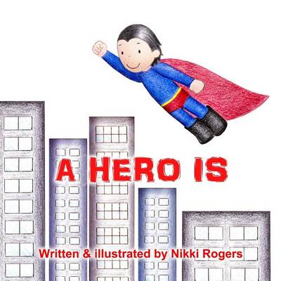 Hero Is by Nikki Rogers
