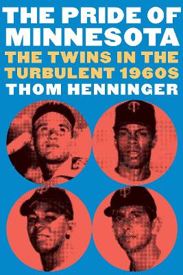 The Pride of Minnesota: The Twins in the Turbulent 1960s book