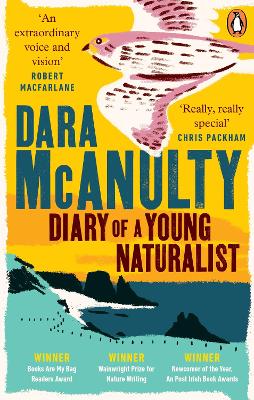 Diary of a Young Naturalist: WINNER OF THE WAINWRIGHT PRIZE FOR NATURE WRITING 2020 by Dara McAnulty