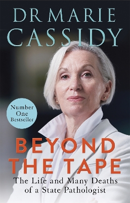 Beyond the Tape: The Life and Many Deaths of a State Pathologist by Marie Cassidy