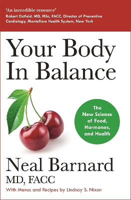 Your Body In Balance: The New Science of Food, Hormones and Health by Dr Neal Barnard