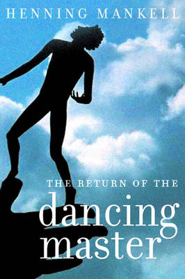 The Return of the Dancing Master by Henning Mankell