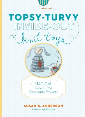 Topsy-Turvy Inside-Out Knit Toys book