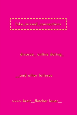 Fake Missed Connections by Brett Fletcher Lauer