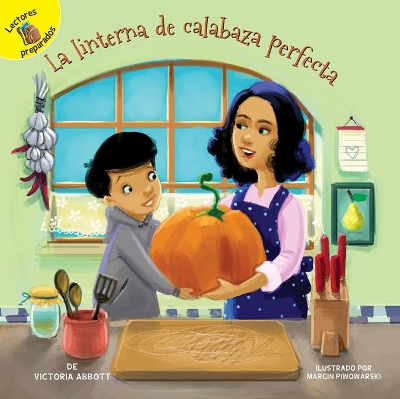 La Linterna de Calabaza Perfecta: The Perfect Jack-O'-Lantern book