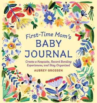 First-Time Mom's Baby Journal book