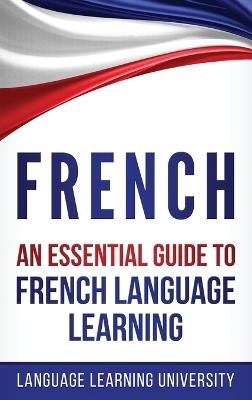 French: An Essential Guide to French Language Learning book