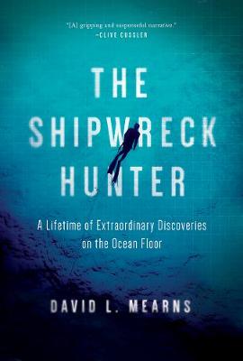 The Shipwreck Hunter by David L Mearns